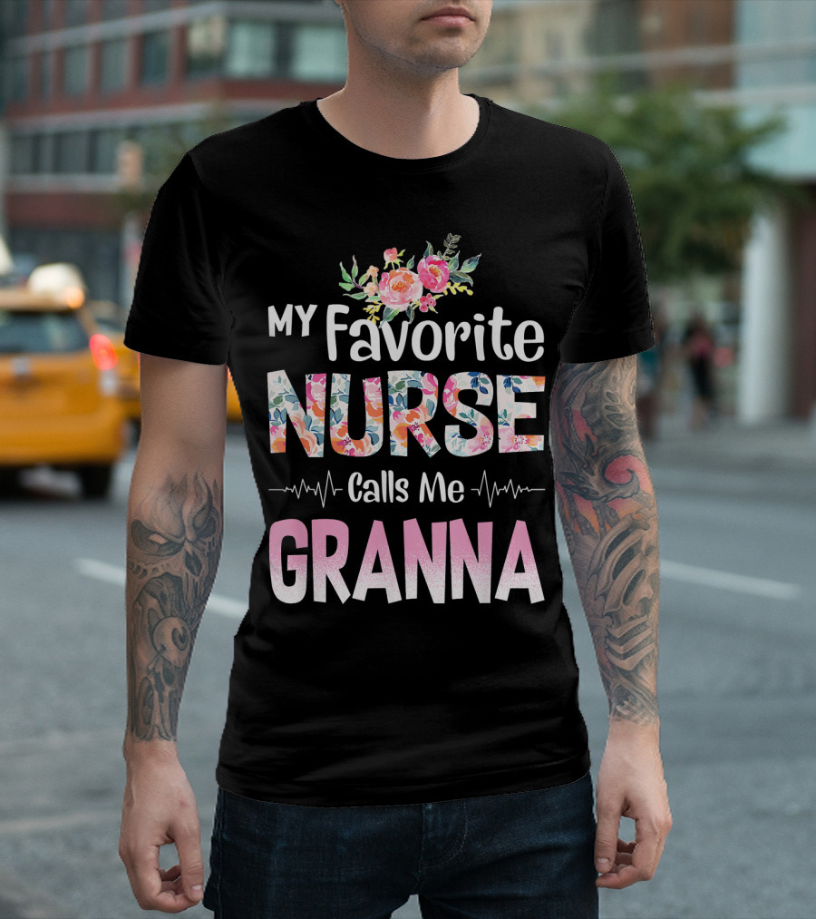 My Favorite Nurse Calls Me Granna Floral Heartbeat T-Shirt
