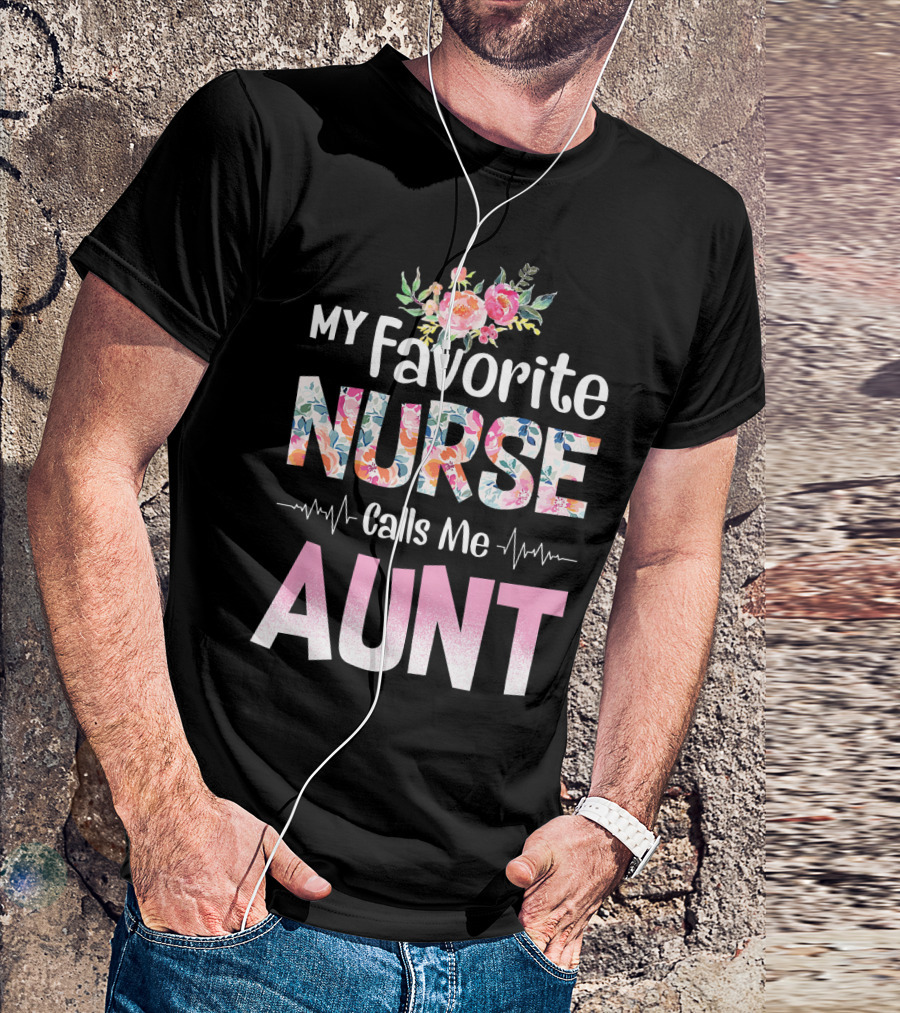 My Favorite Nurse Calls Me Aunt Floral Heartbeat T-Shirt