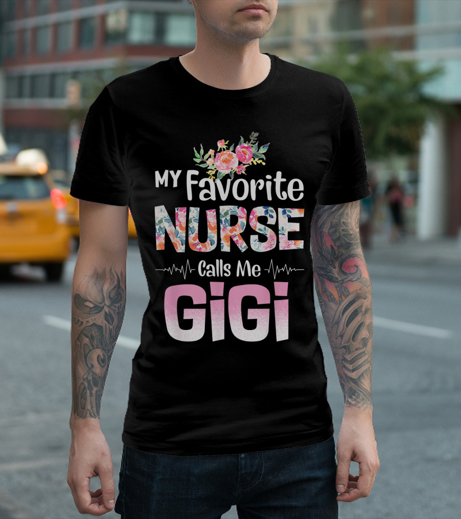 My Favorite Nurse Calls Me Gigi Floral Heartbeat Blossoms T-Shirt