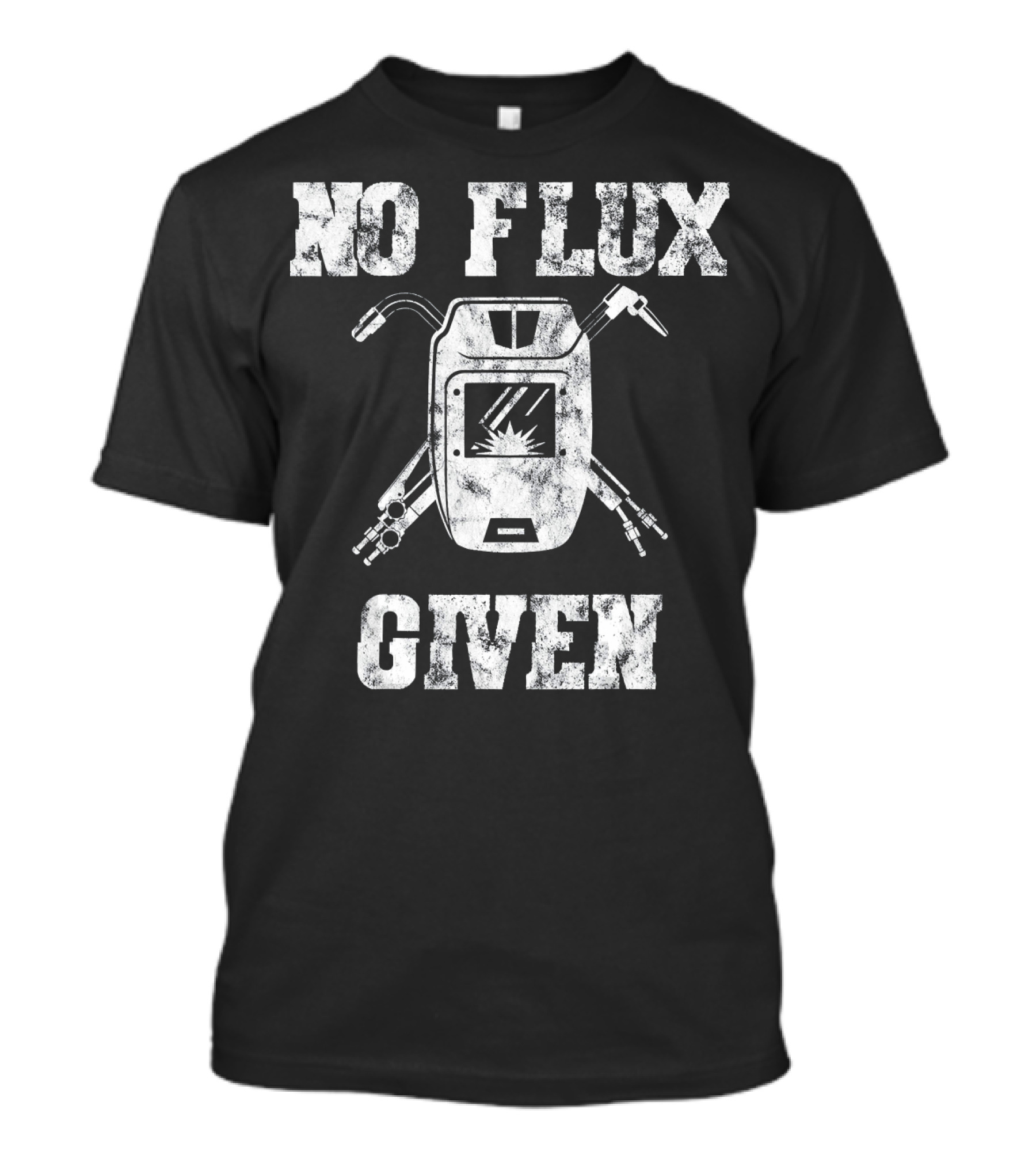 No Flux Given Welding Humor - Welder Humor With Welding Mask And Tools T-Shirt