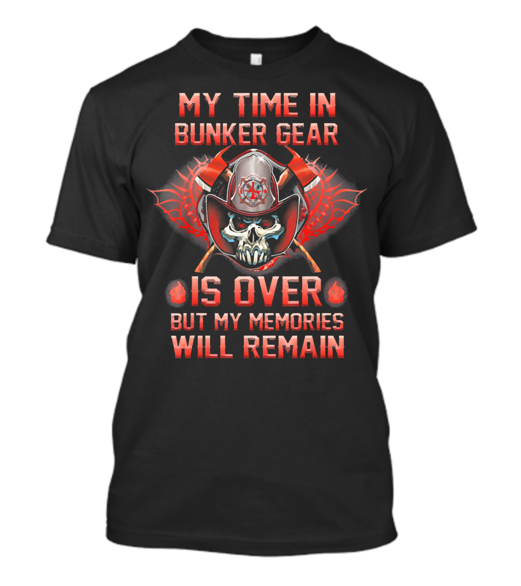 My Time In Bunker Gear Is Over But My Memories Will Remain Firefighter T-Shirt