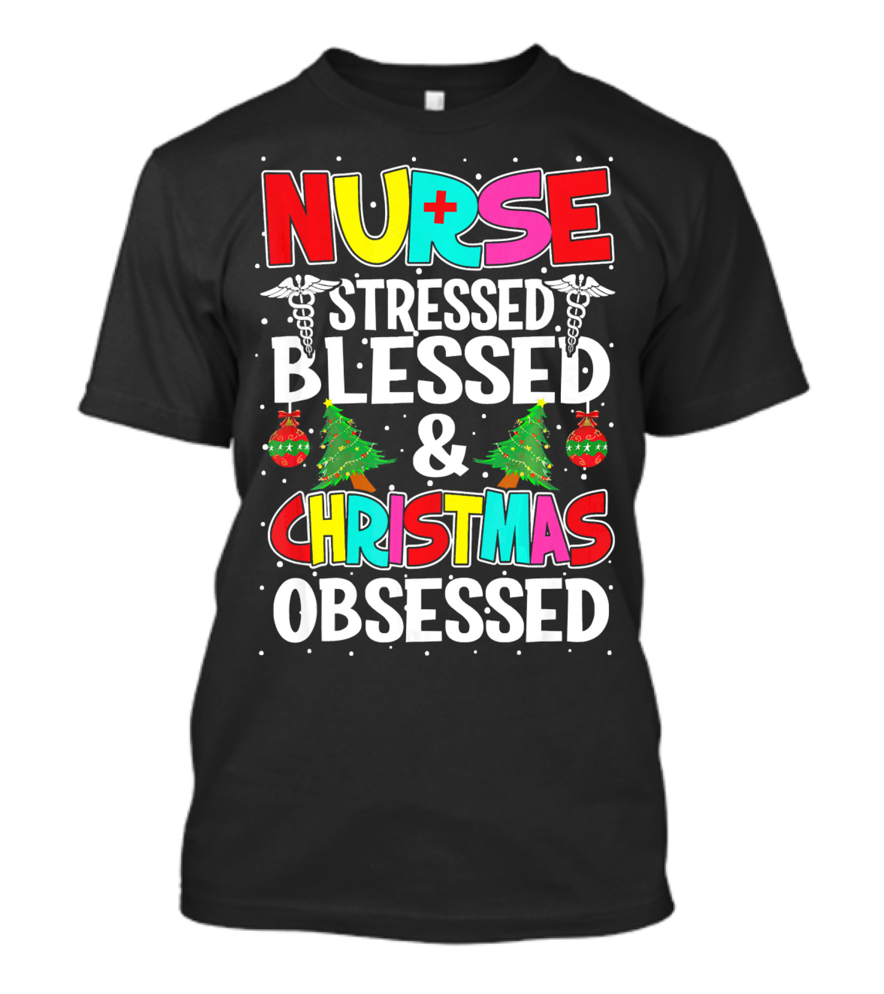Nurse Stressed Blessed And Christmas Obsessed Holiday T-Shirt