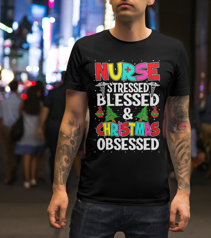 Nurse Stressed Blessed And Christmas Obsessed Holiday T-Shirt