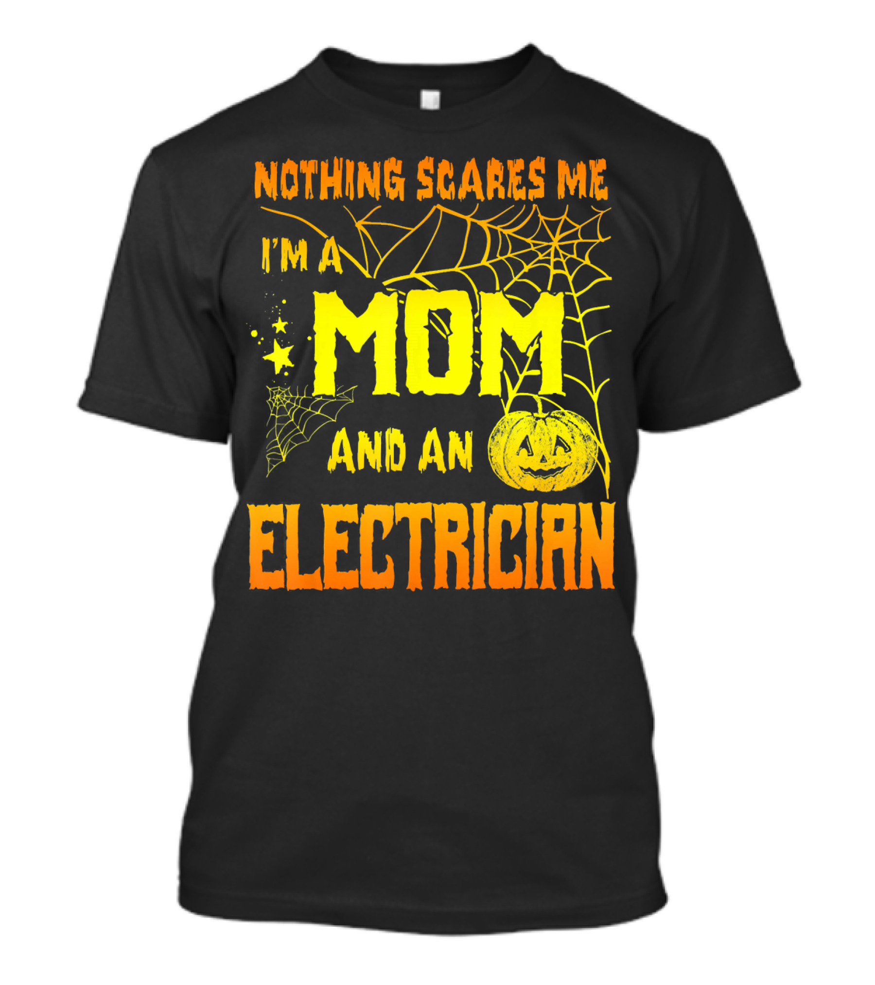 Nothing Scares Me I'm A Mom And An Electrician With Spooky Halloween Pumpkin And Webs T-Shirt