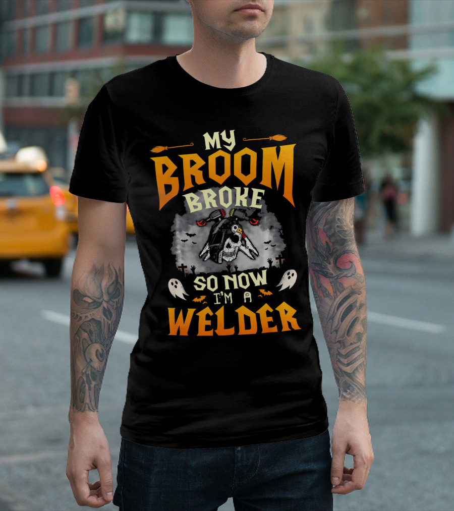 My Broom Broke So Now I'm a Welder Skull Halloween Ghosts T-Shirt
