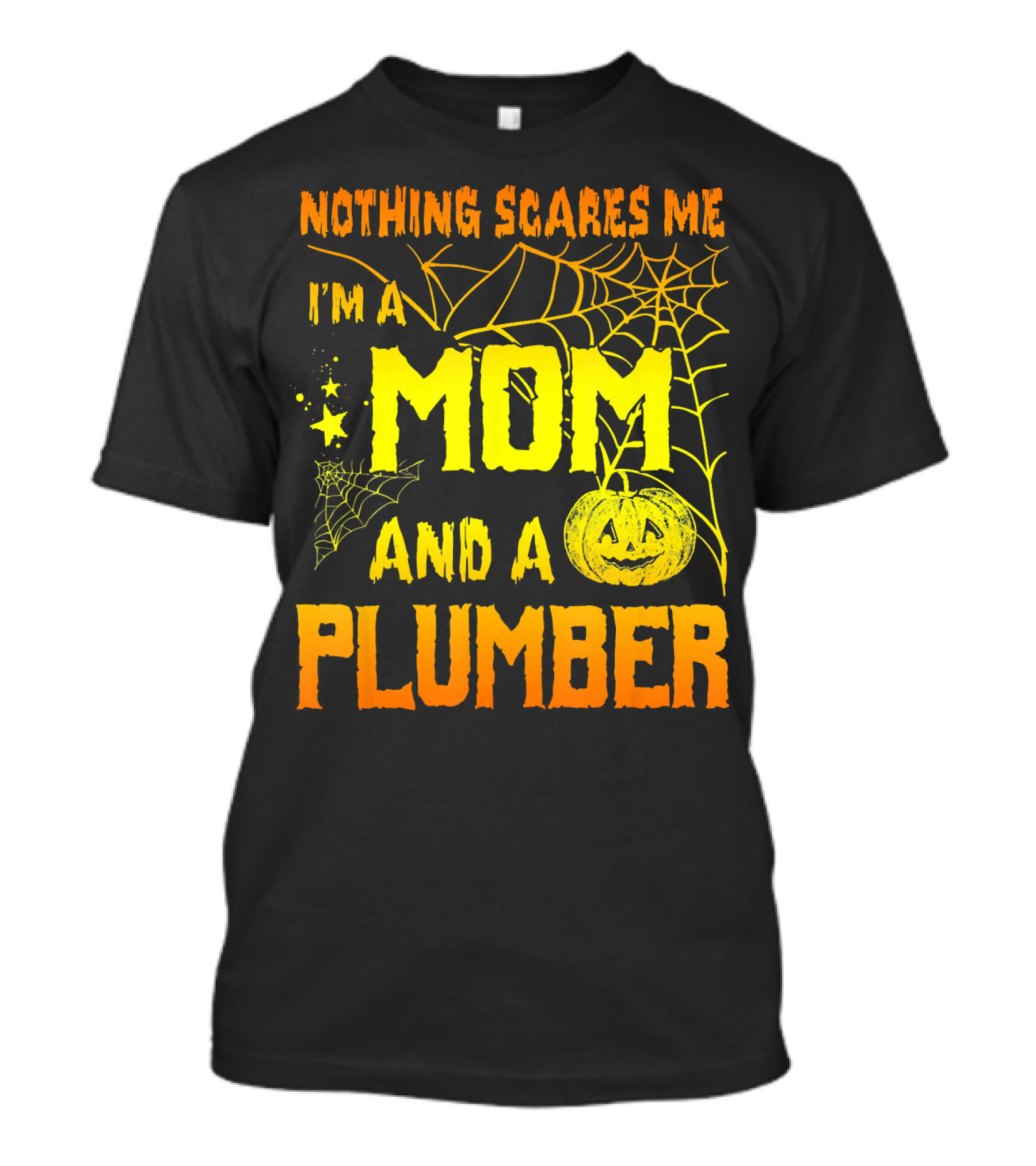 Nothing Scares Me I'm A Mom And A Plumber With Halloween T-Shirt
