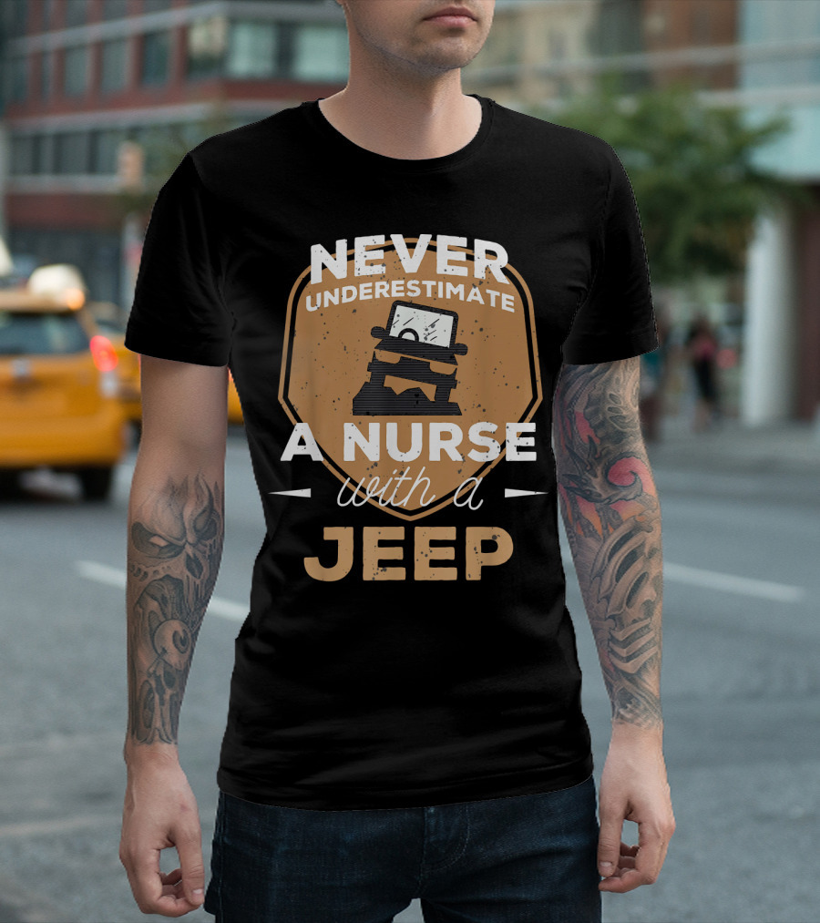 Never Underestimate A Nurse With A Jeep Adventure Badge T-Shirt
