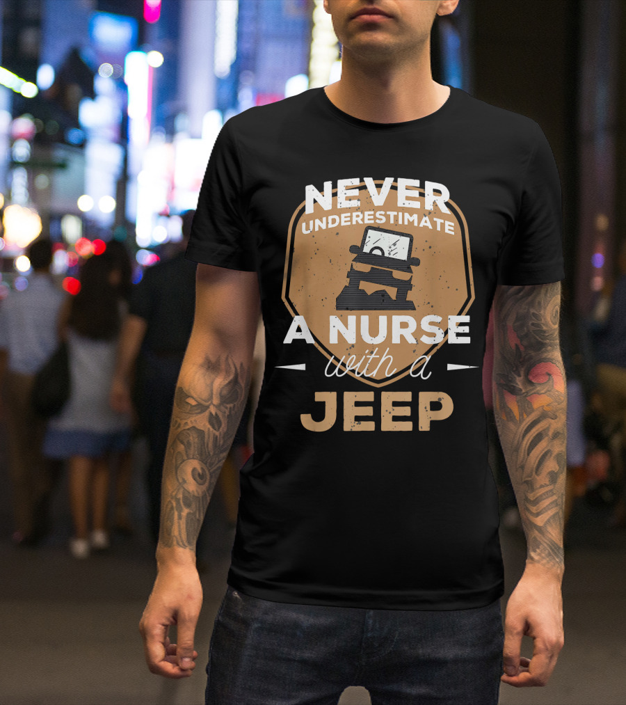 Never Underestimate A Nurse With A Jeep Adventure Badge T-Shirt