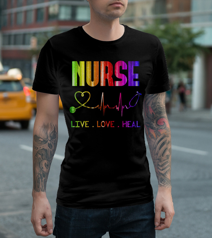 Nurse Live Love Heal With Heartbeat And Stethoscope T-Shirt