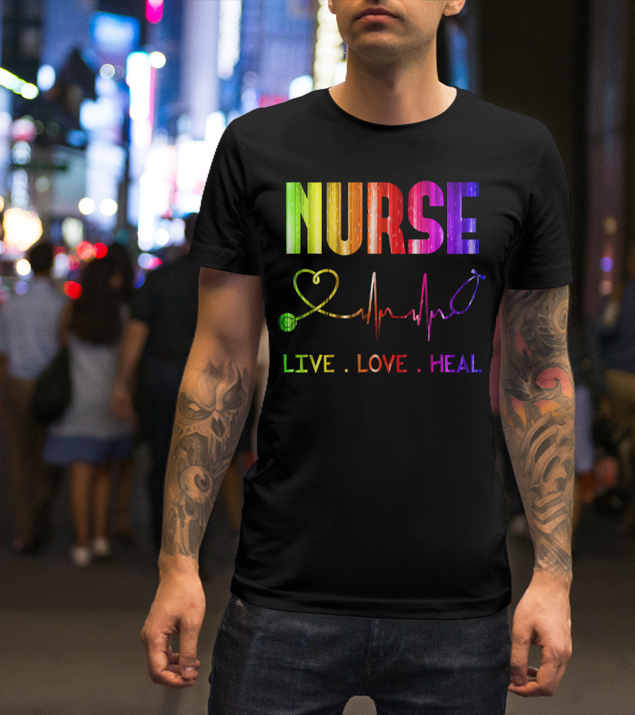 Nurse Live Love Heal With Heartbeat And Stethoscope T-Shirt