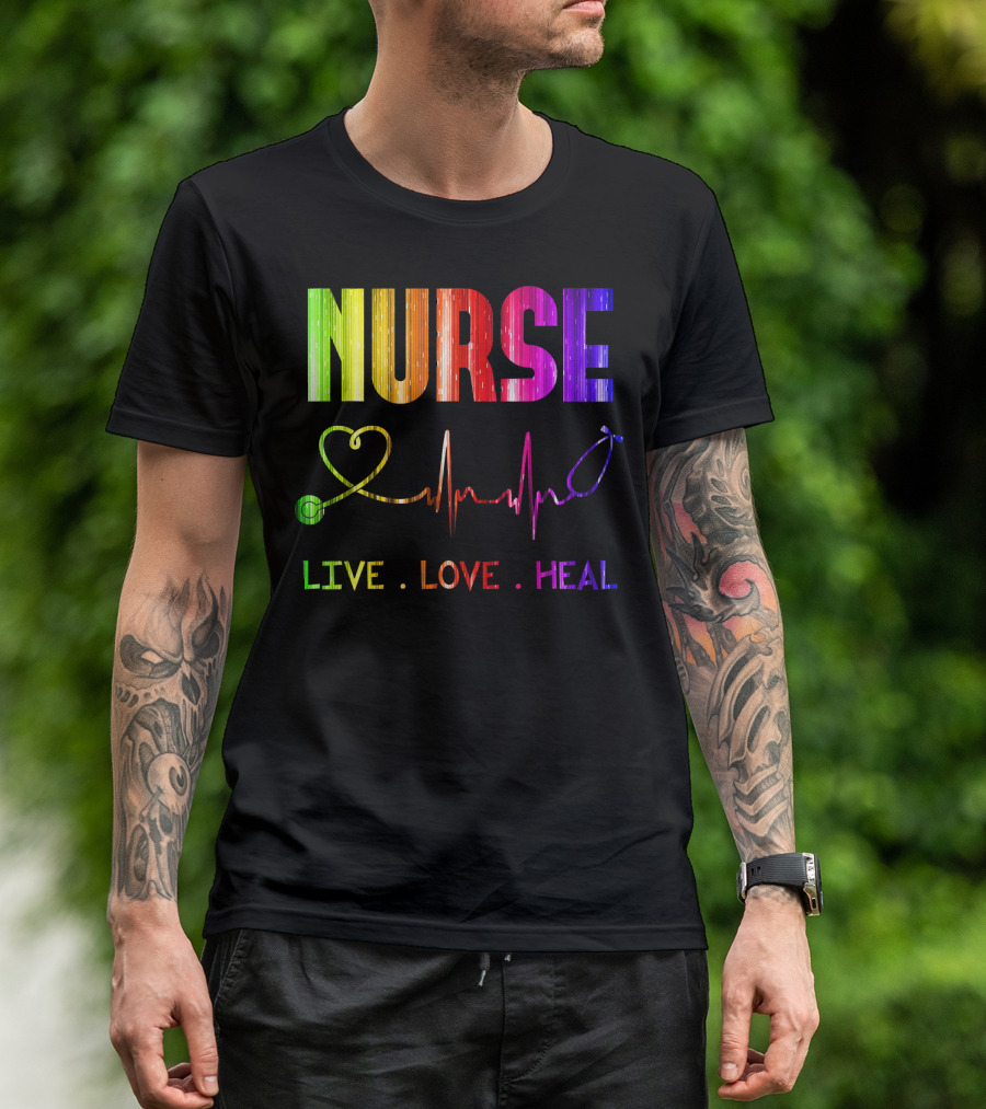 Nurse Live Love Heal With Heartbeat And Stethoscope T-Shirt
