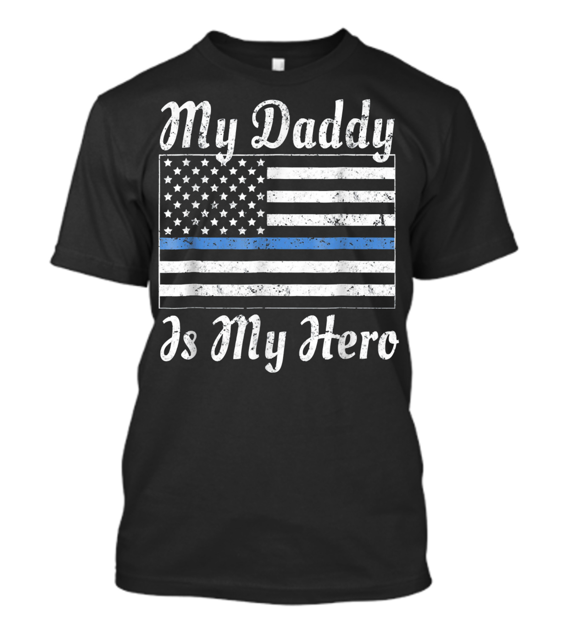 My Daddy Is My Hero Thin Blue Line Police Support Flag T-Shirt