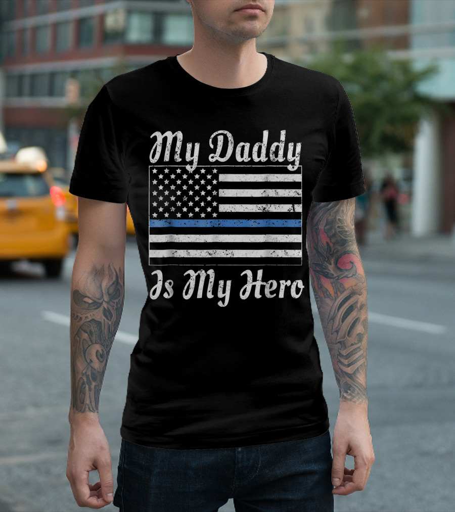 My Daddy Is My Hero Thin Blue Line Police Support Flag T-Shirt