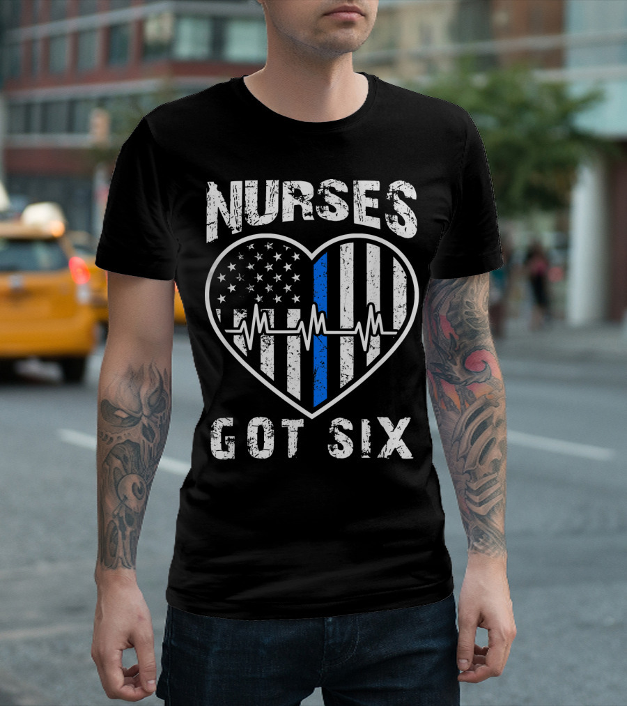 Nurses Got Your Six Heart Thin Blue Line Distressed Flag T-Shirt