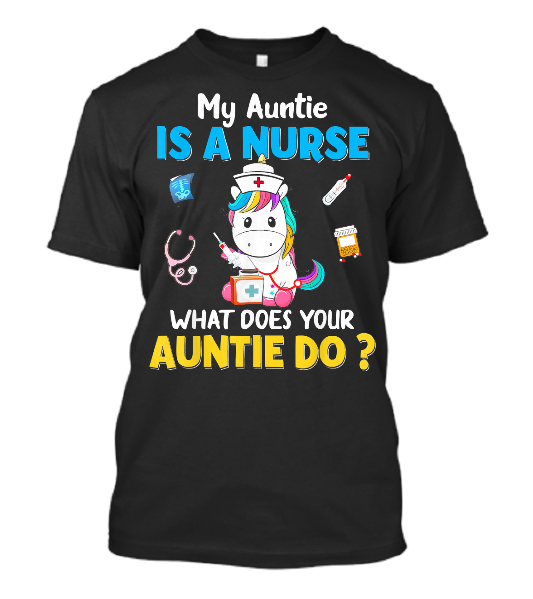 My Auntie Is A Nurse Unicorn What Does Your Auntie Do T-Shirt