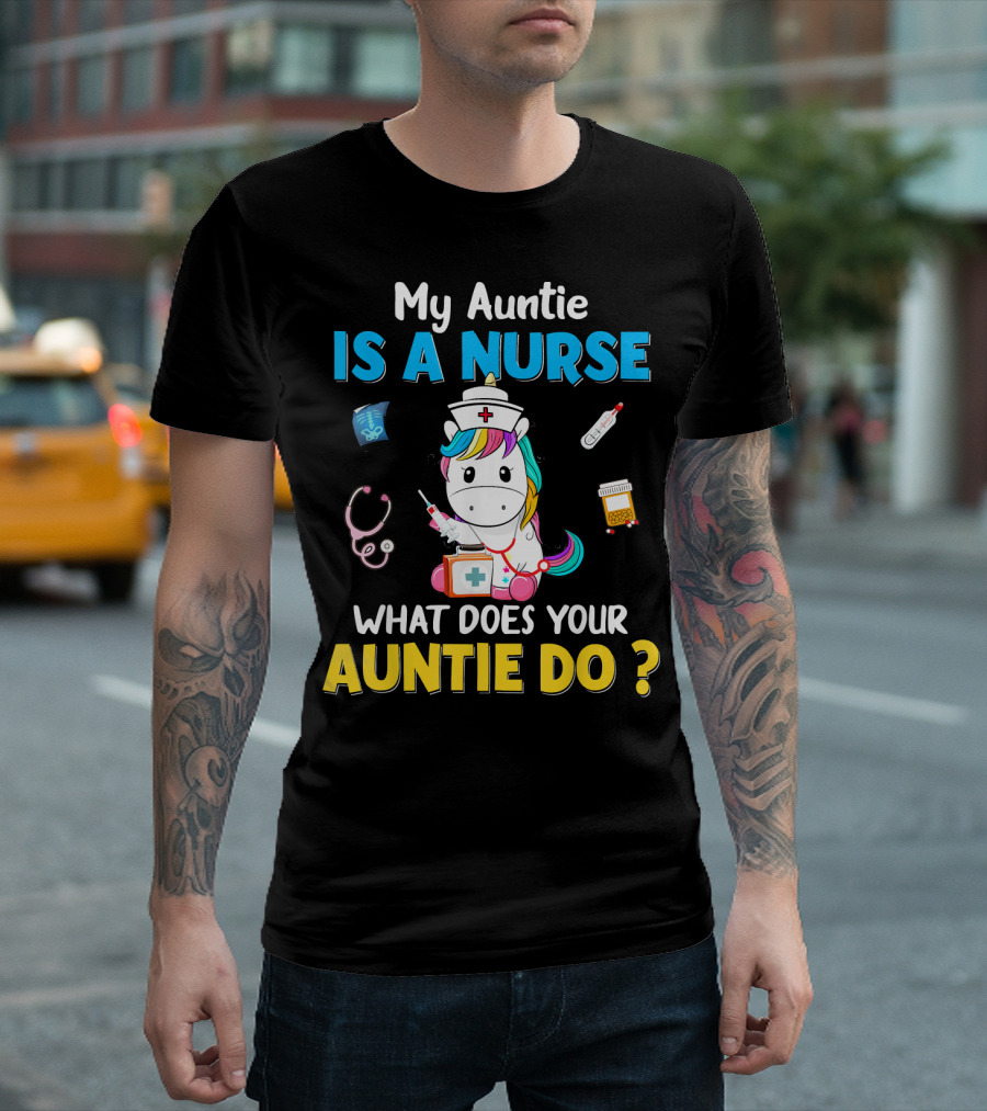 My Auntie Is A Nurse Unicorn What Does Your Auntie Do T-Shirt