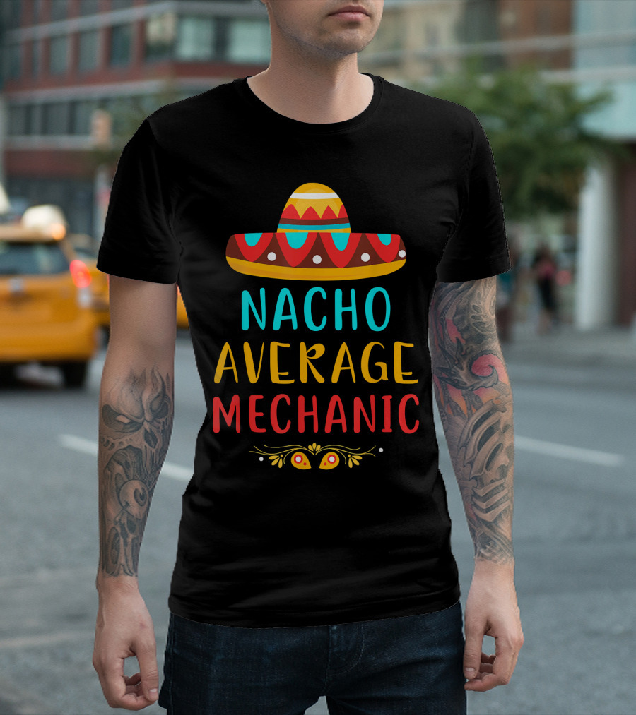 Nacho Average Mechanic Sombrero T-Shirt