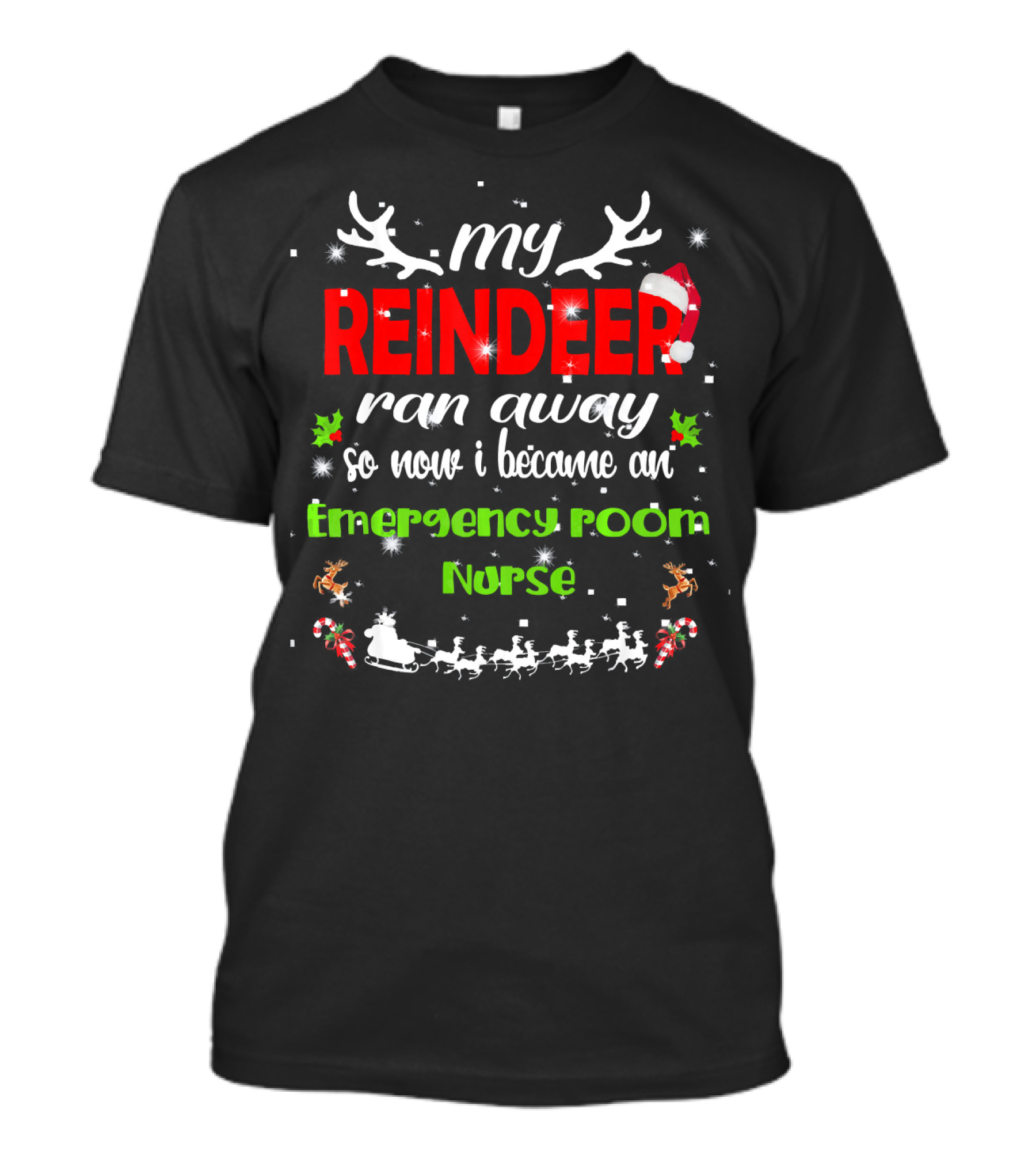 My Reindeer Ran Away So Now I Became An Emergency Room Nurse T-Shirt