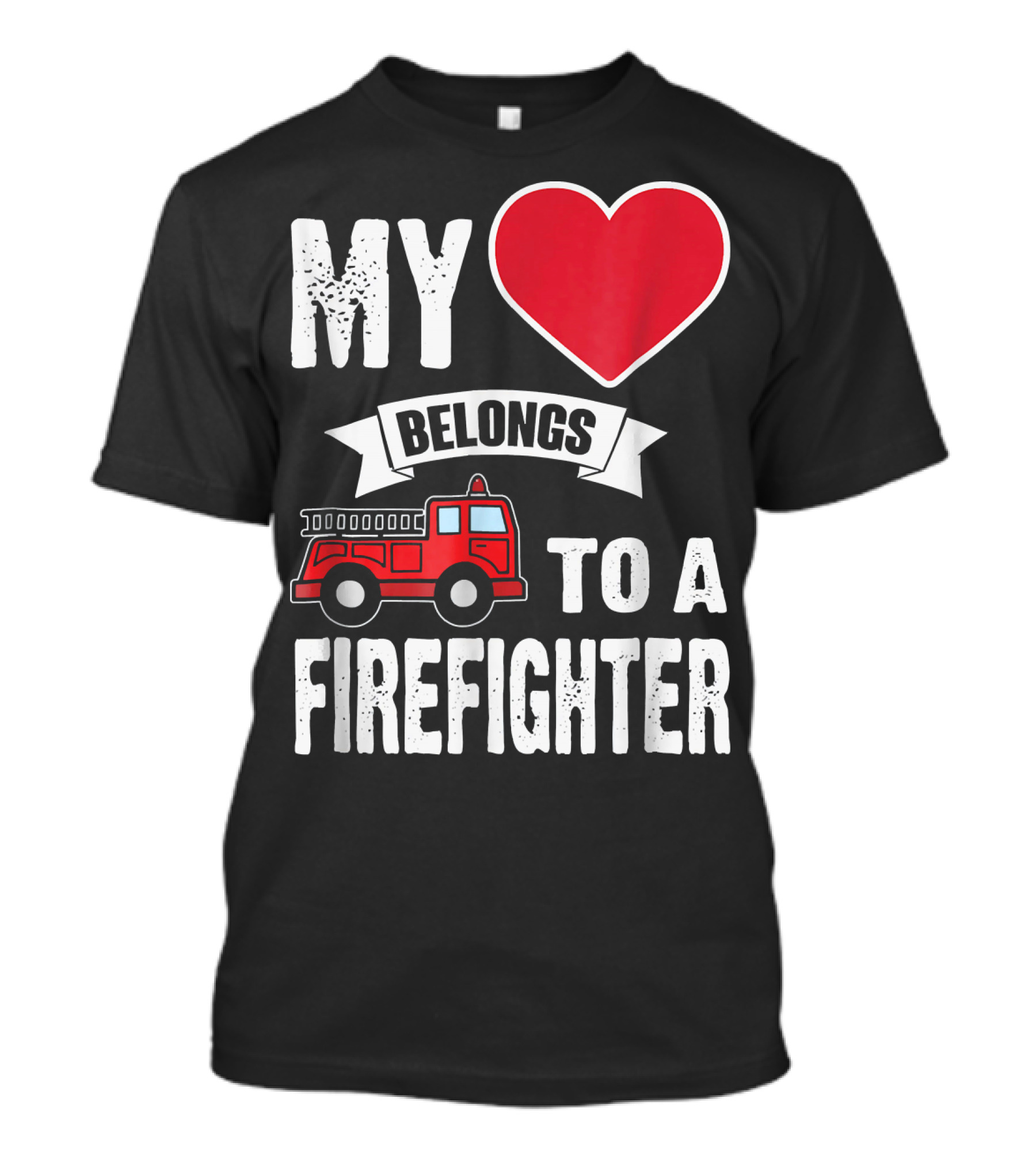 My Heart Belongs To A Firefighter Fire Truck Love T-Shirt