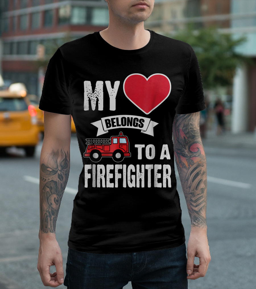 My Heart Belongs To A Firefighter Fire Truck Love T-Shirt