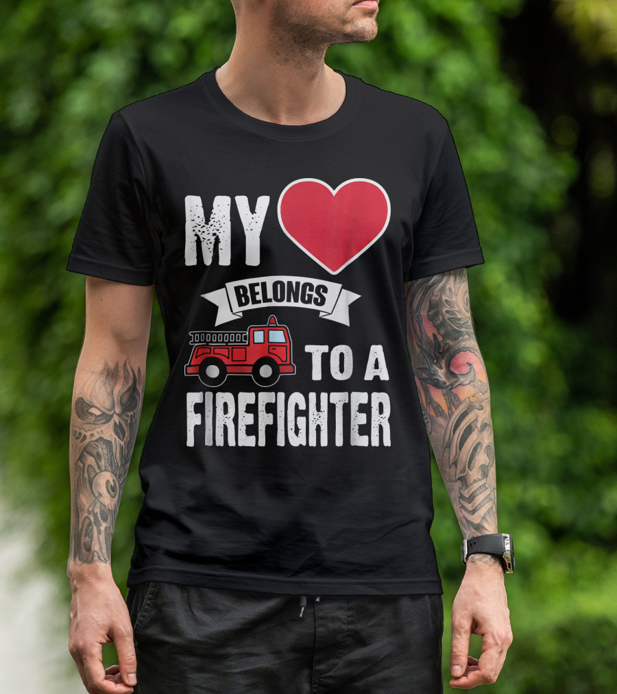 My Heart Belongs To A Firefighter Fire Truck Love T-Shirt