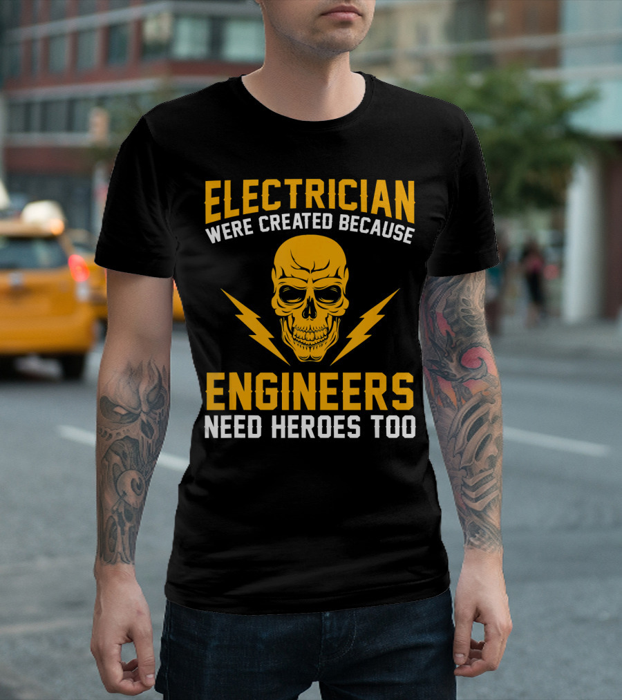 Electrician Were Created Because Engineers Need Heroes Too Skull Lightning T-Shirt