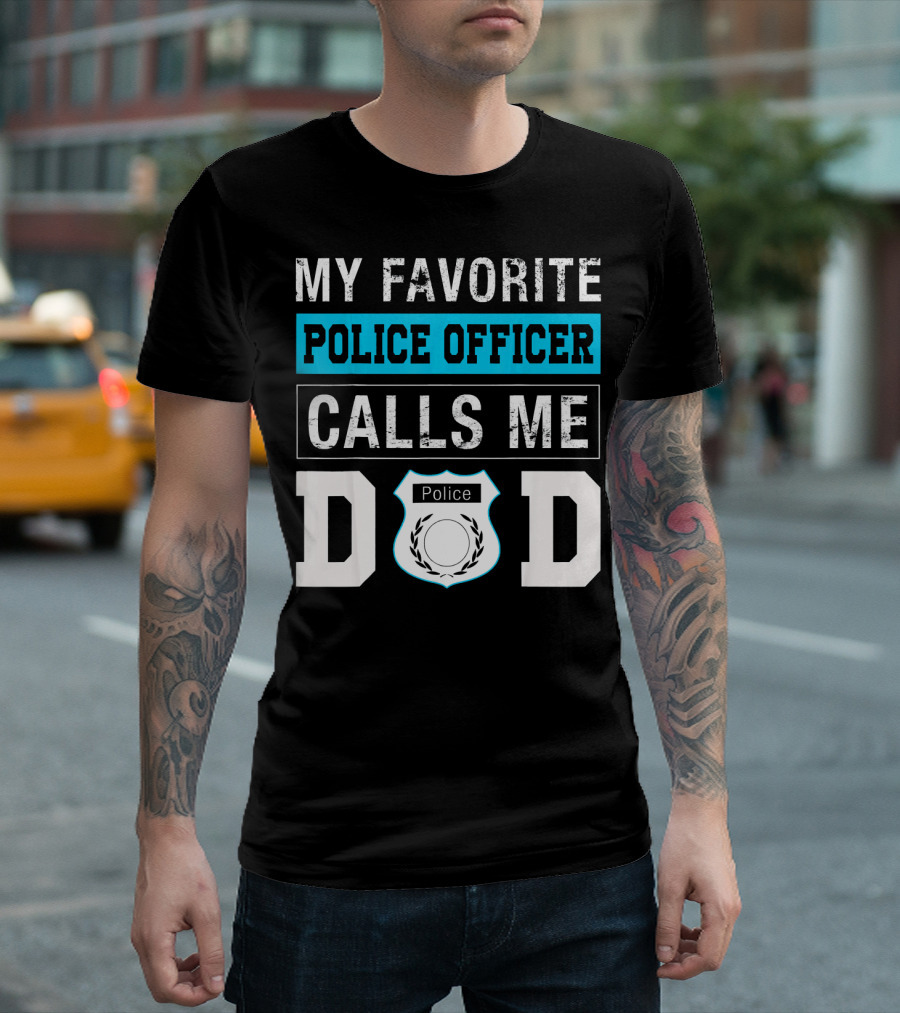 MY FAVORITE POLICE OFFICER CALLS ME DAD POLICE BADGE LETTERING T-Shirt