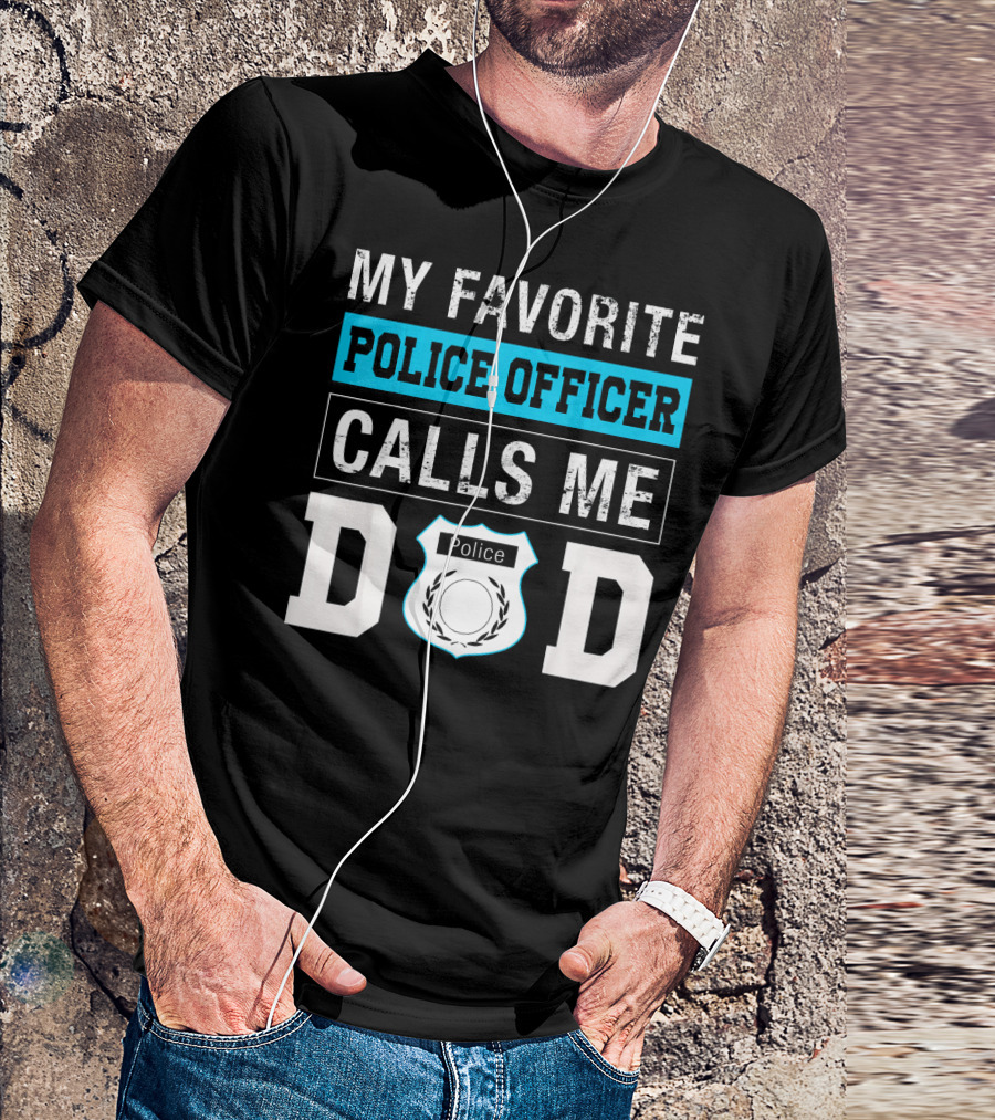 MY FAVORITE POLICE OFFICER CALLS ME DAD POLICE BADGE LETTERING T-Shirt