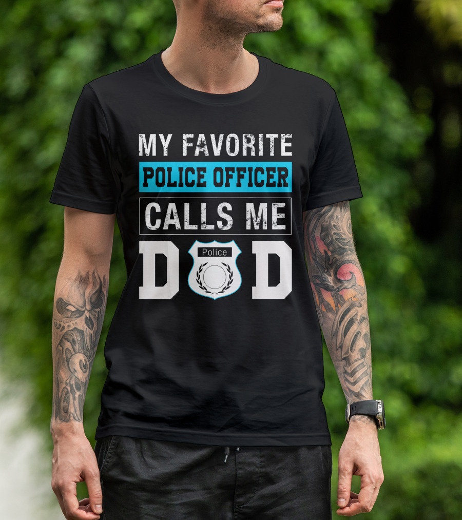 MY FAVORITE POLICE OFFICER CALLS ME DAD POLICE BADGE LETTERING T-Shirt