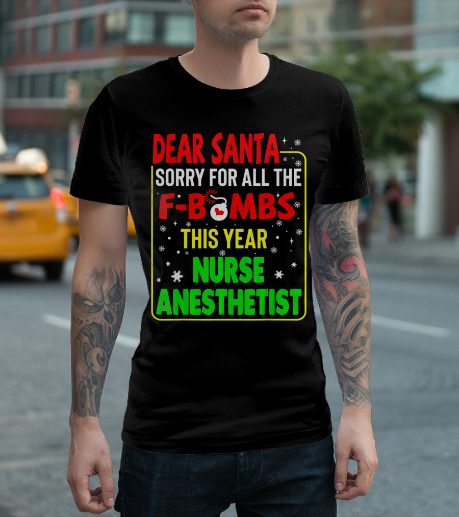 Dear Santa Sorry For All The F-Bombs This Year Nurse Anesthetist T-Shirt