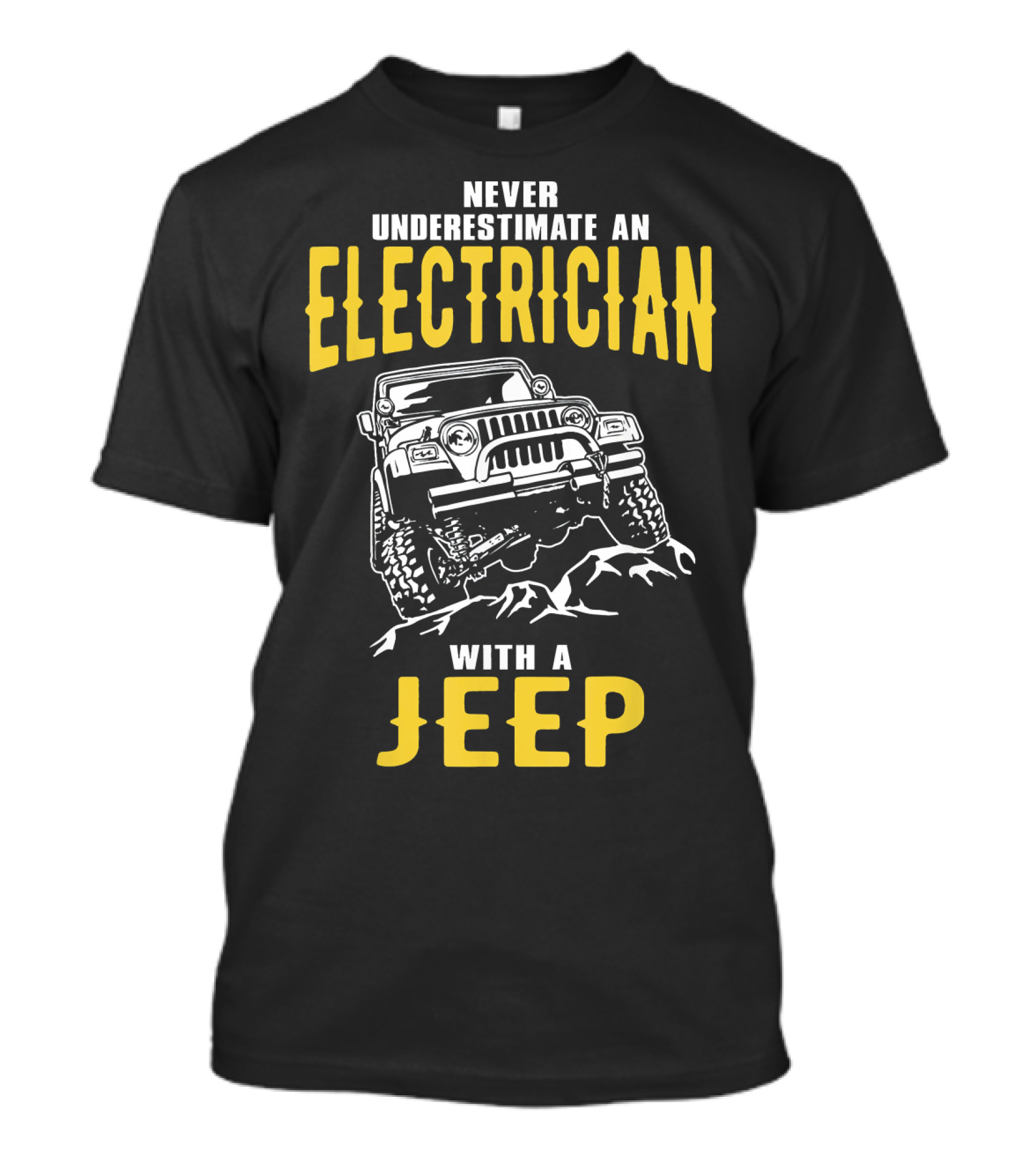 NEVER UNDERESTIMATE AN ELECTRICIAN WITH A JEEP T-Shirt