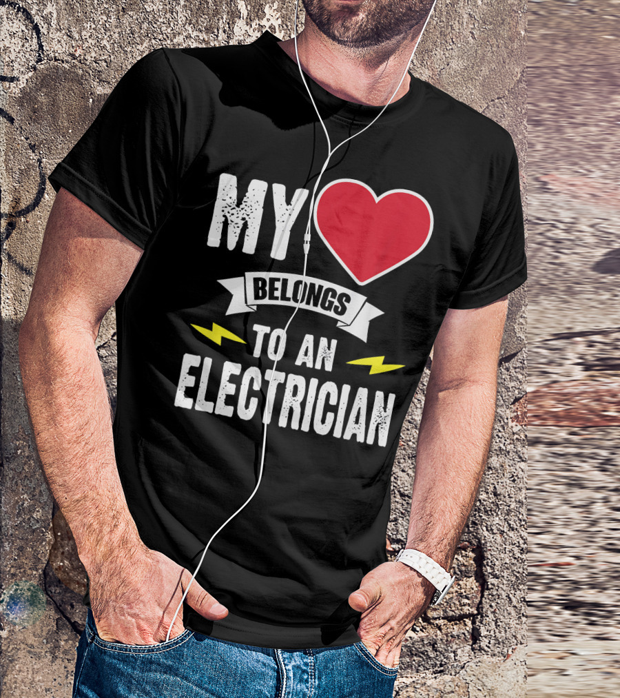 MY Heart Belongs To An Electrician T-Shirt