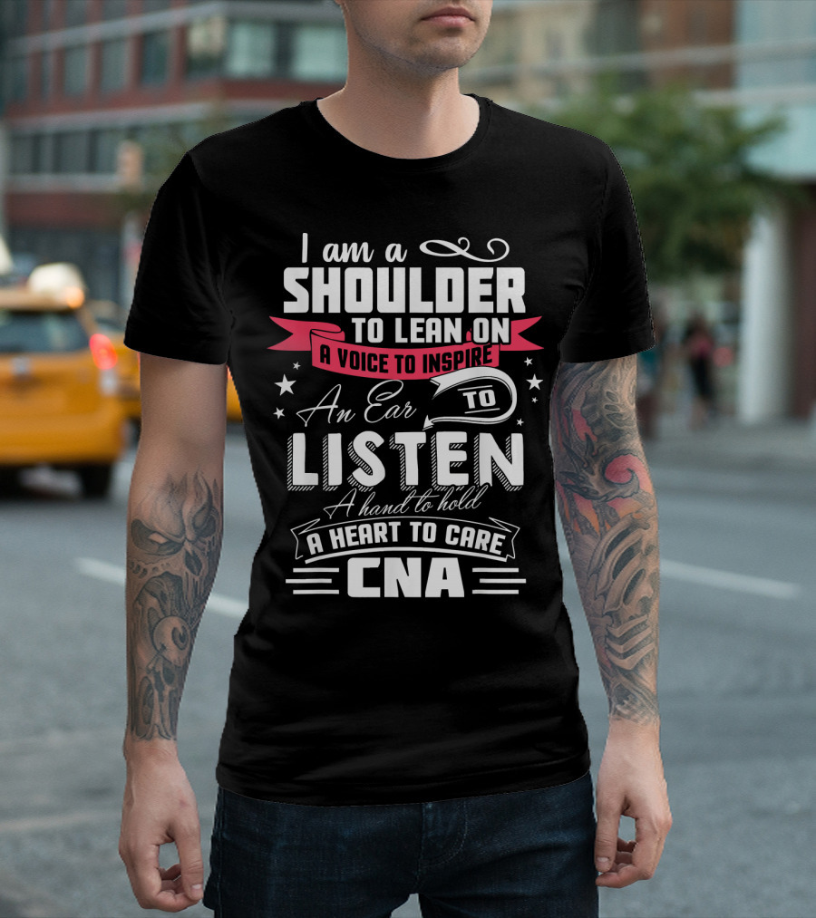 I Am A Shoulder To Lean On CNA Nursing Funny T-Shirt