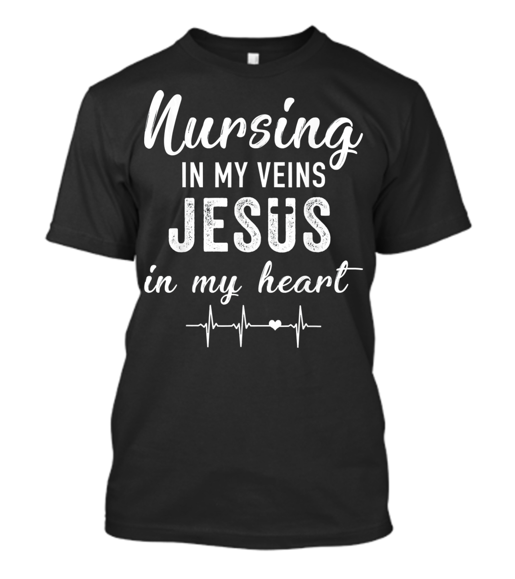 Nursing In My Veins Jesus In My Heart With Heartbeat Line T-Shirt