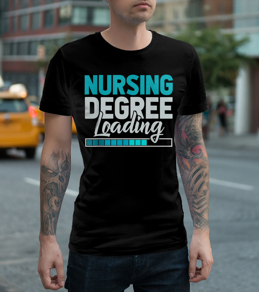 Nursing Degree Loading Nursing School Progress Bar T-Shirt