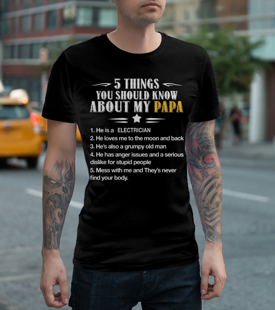 5 Things You Should Know About My Papa Electrician T-Shirt