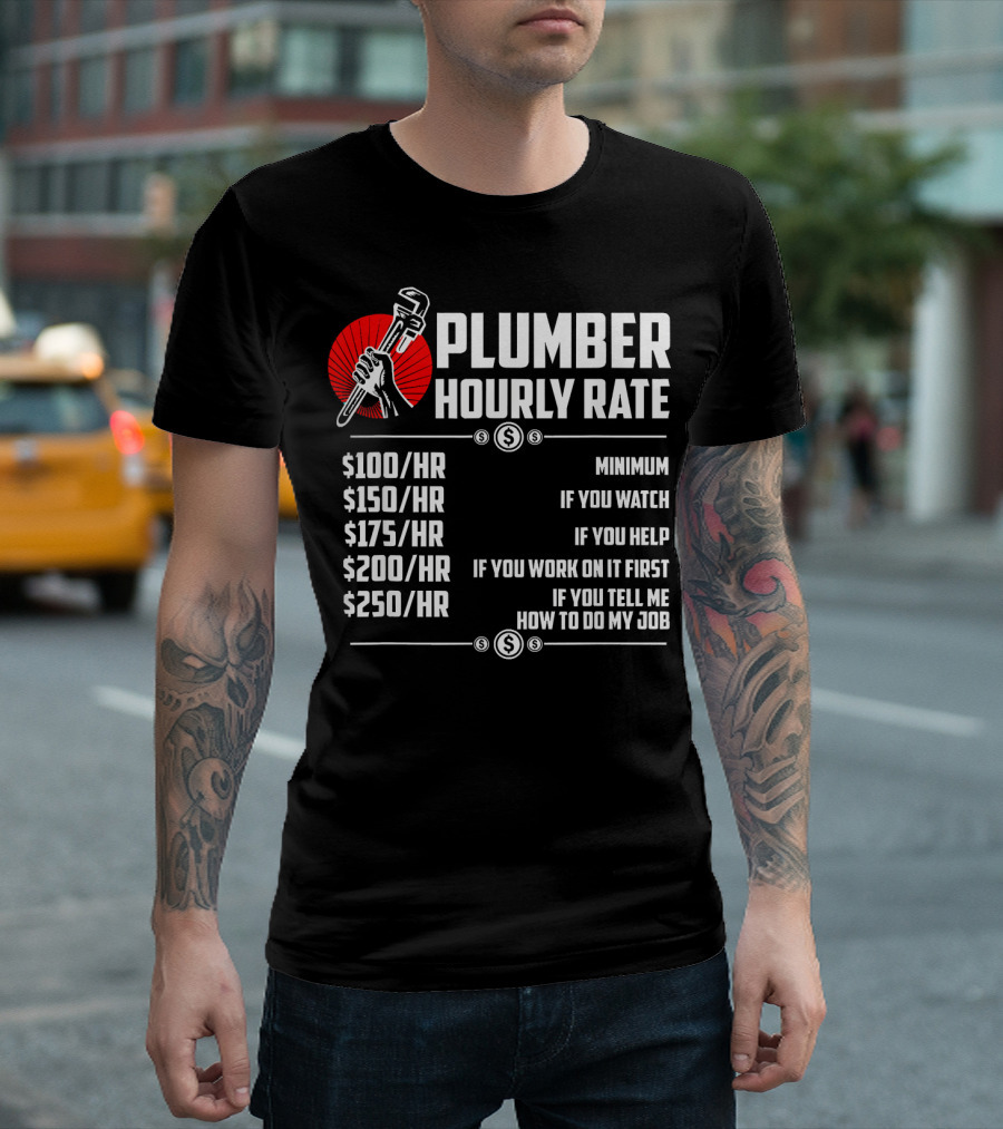 Plumber Hourly Rate Humor Minimum Watch Help Work First Job Instructions T-Shirt