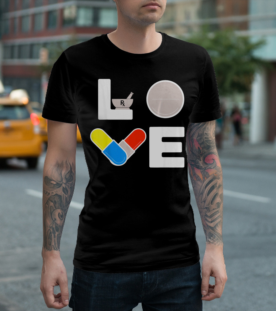 LOVE Pharmacist RX Pill T-Shirt