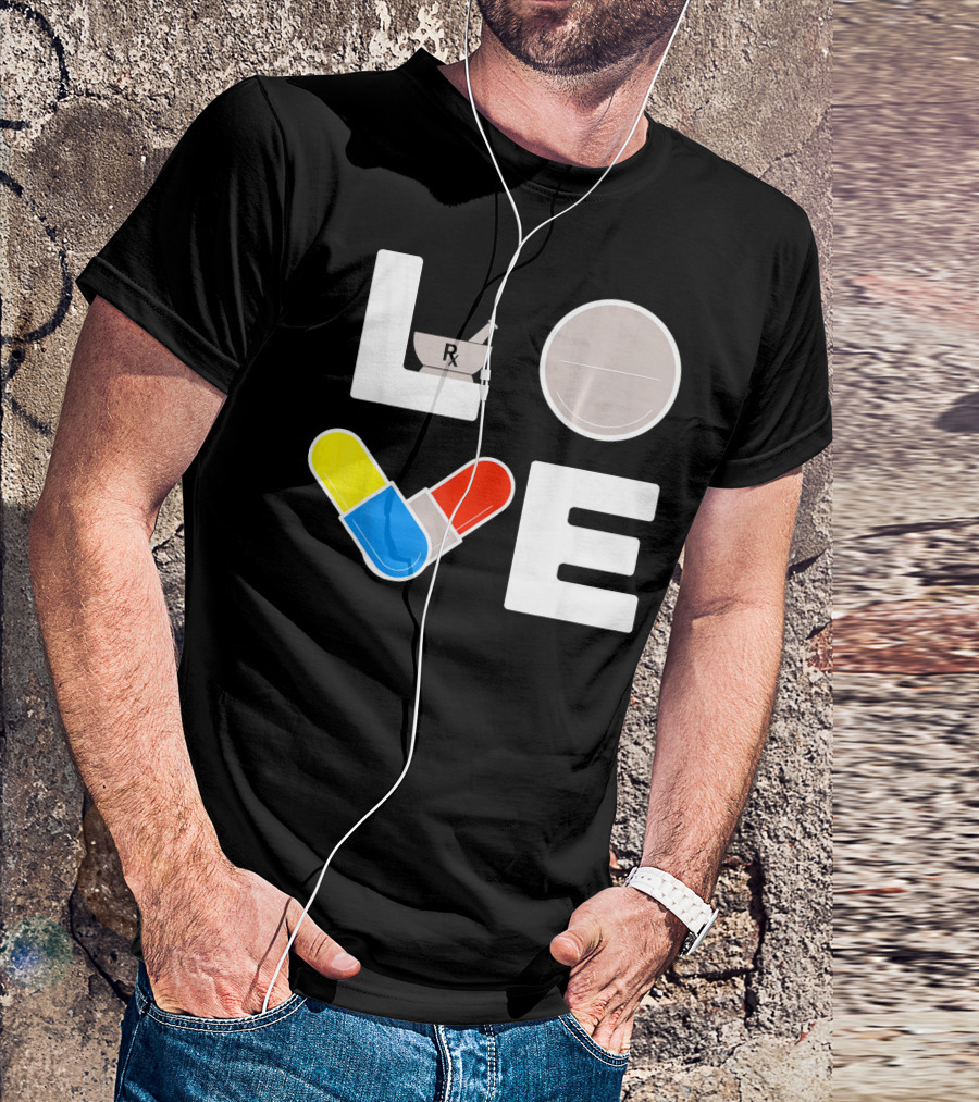 LOVE Pharmacist RX Pill T-Shirt