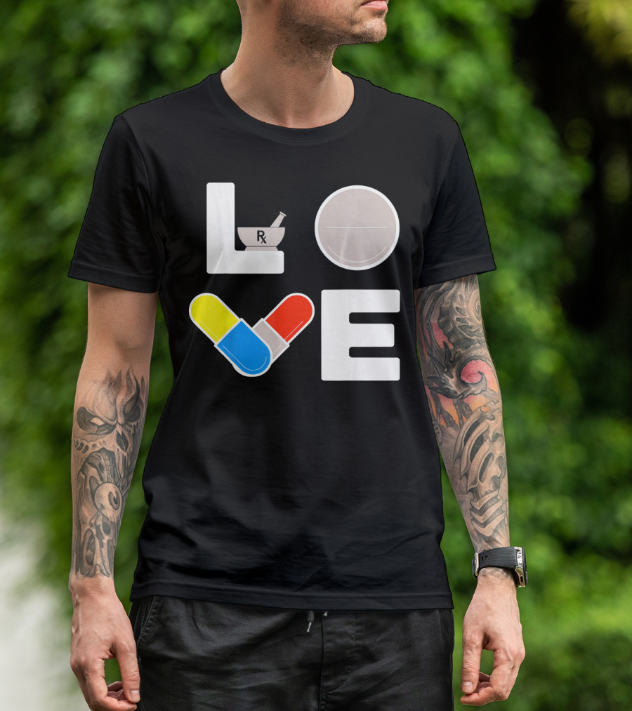 LOVE Pharmacist RX Pill T-Shirt
