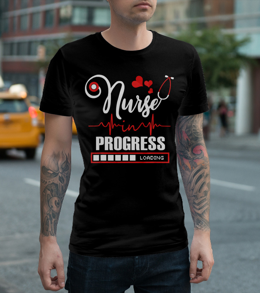 Nurse In Progress Nursing Student Loading Stethoscope Heartbeat T-Shirt