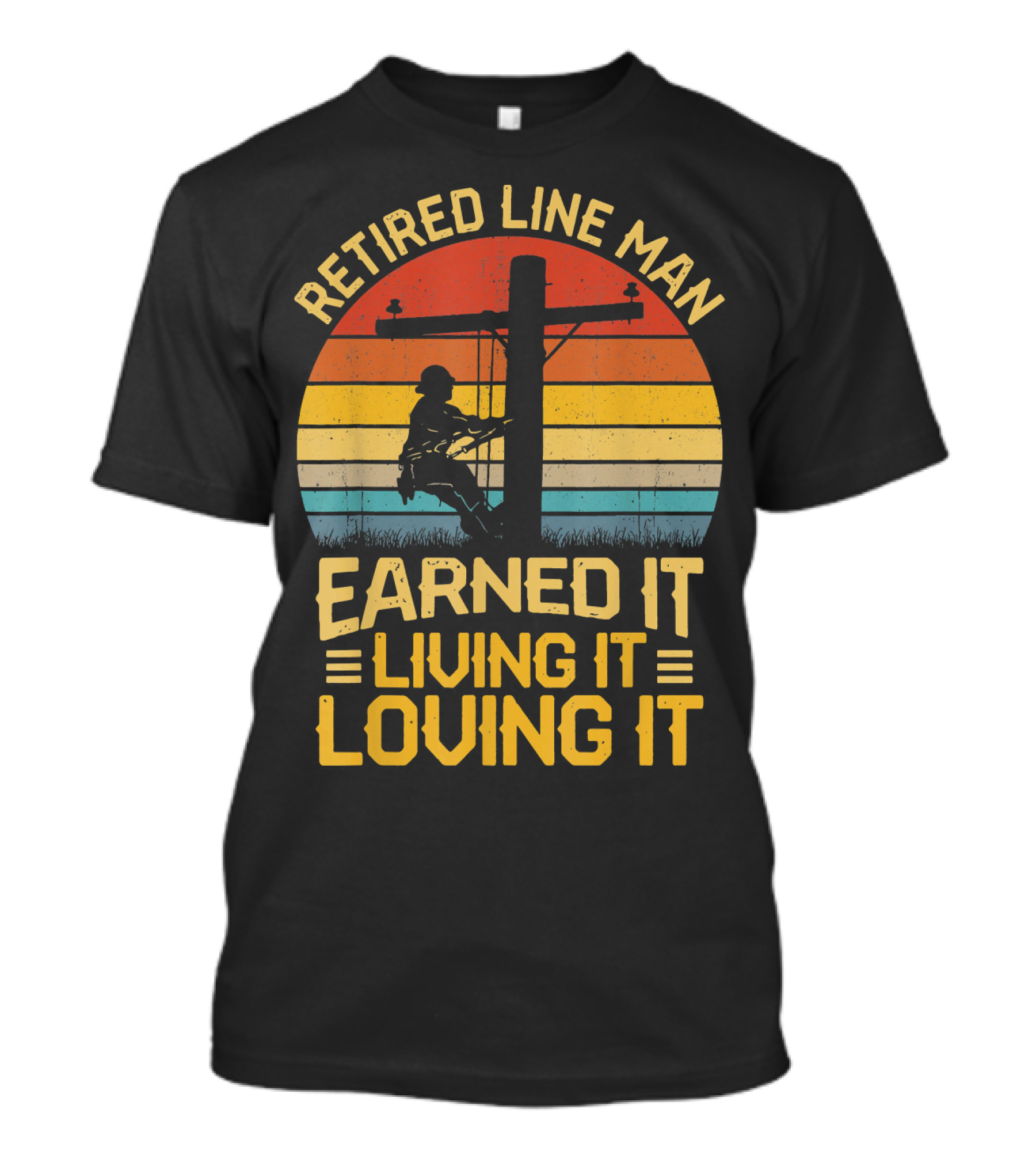 Retired Line Man Earned It Living It Loving It Retro Sunset T-Shirt