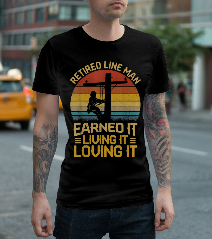 Retired Line Man Earned It Living It Loving It Retro Sunset T-Shirt