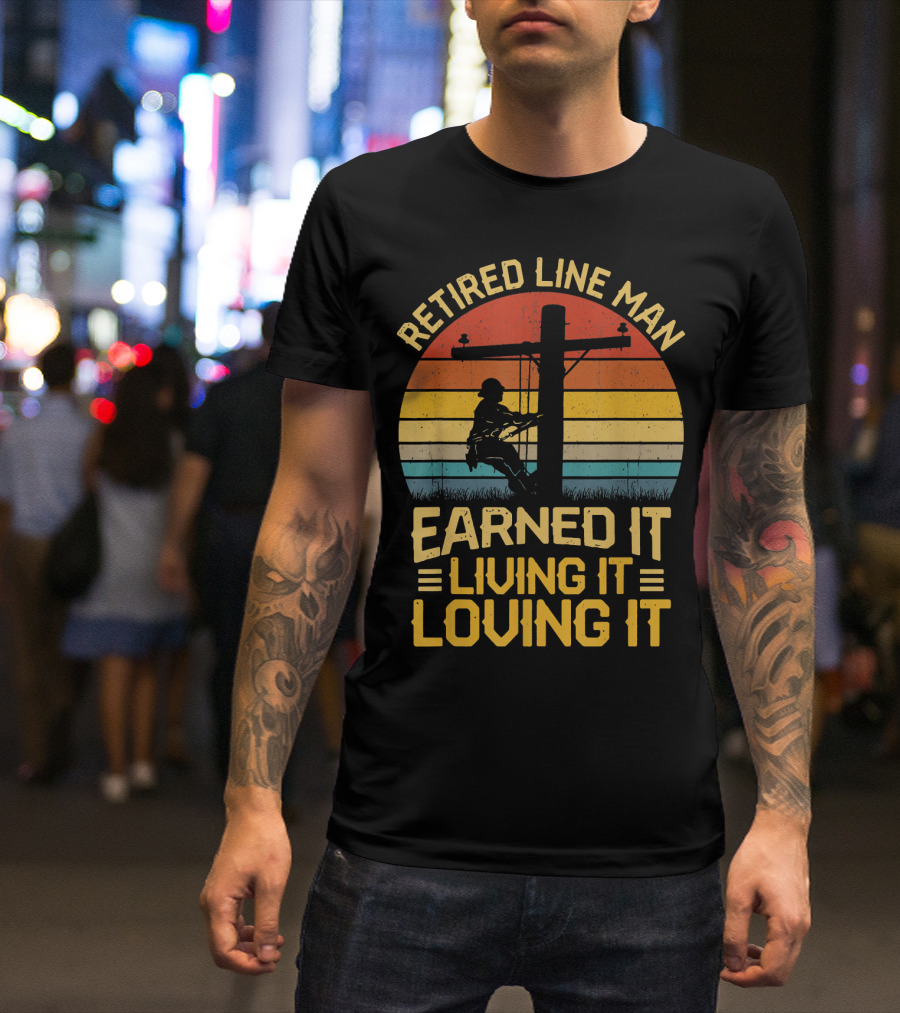 Retired Line Man Earned It Living It Loving It Retro Sunset T-Shirt