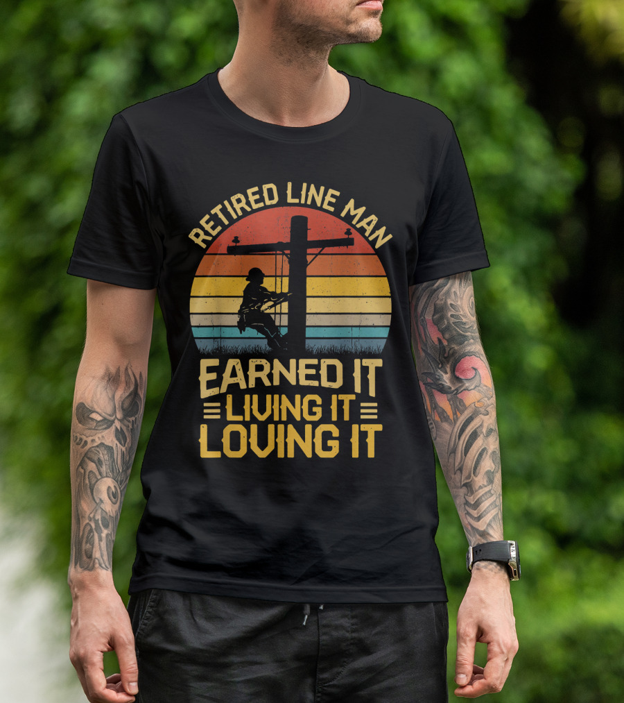 Retired Line Man Earned It Living It Loving It Retro Sunset T-Shirt