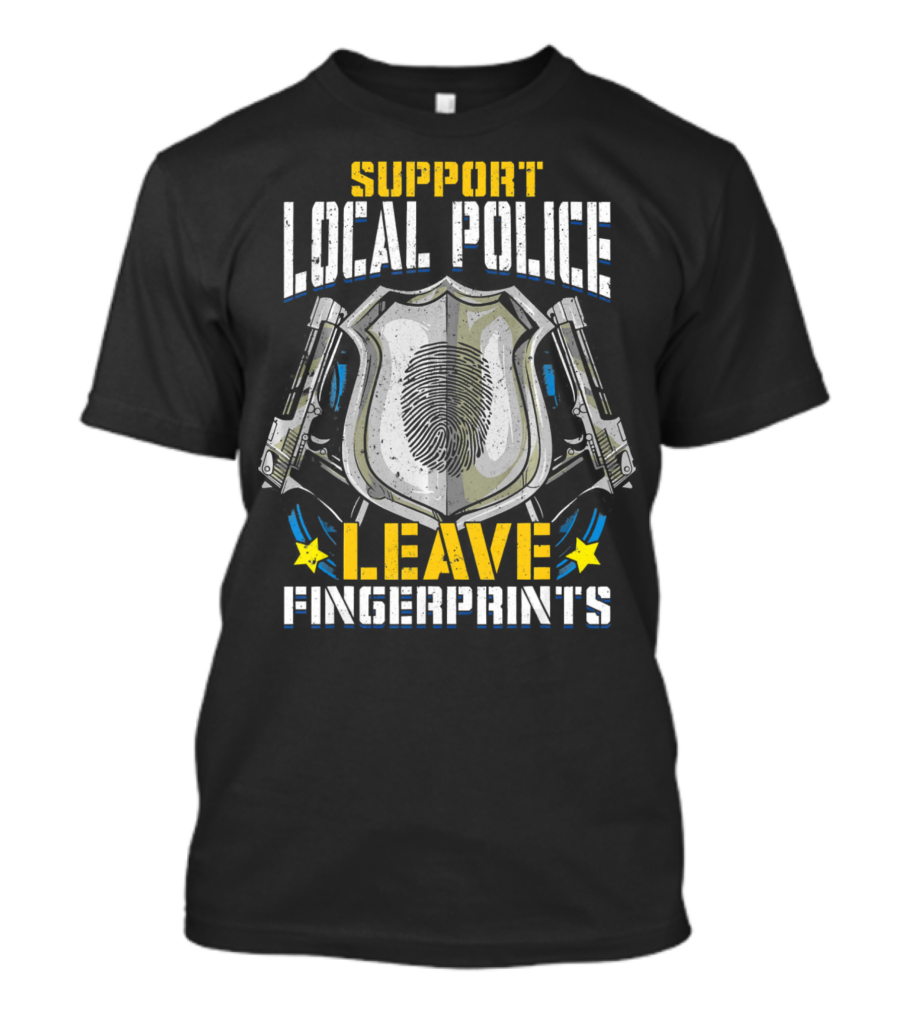 Support Local Police Leave Fingerprints Badge Guns T-Shirt