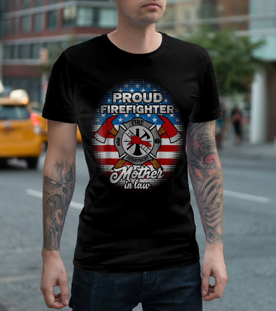 Proud Firefighter Mother In Law Fire Department American Flag Axes Badge T-Shirt