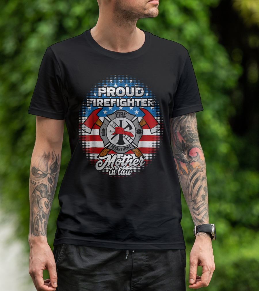 Proud Firefighter Mother In Law Fire Department American Flag Axes Badge T-Shirt