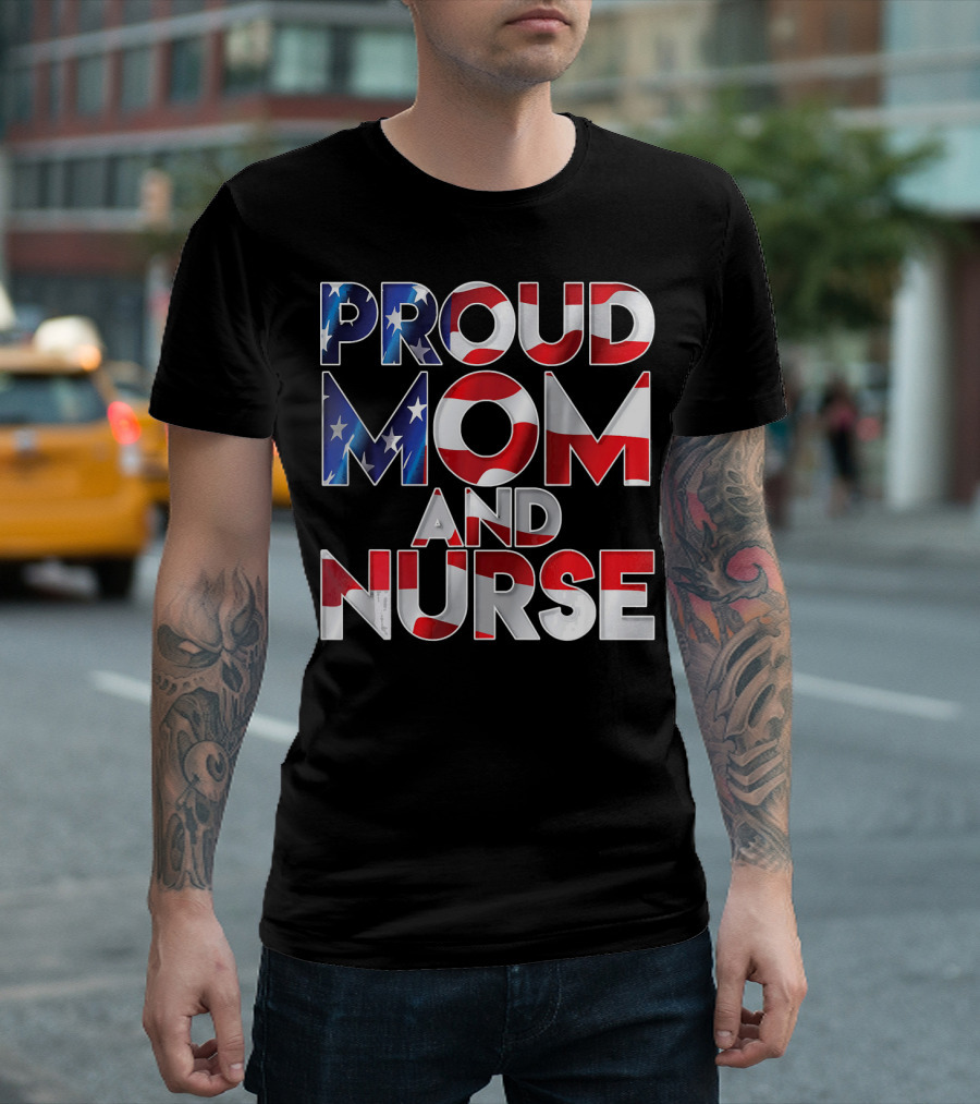 Proud Mom And Nurse USA Flag T-Shirt