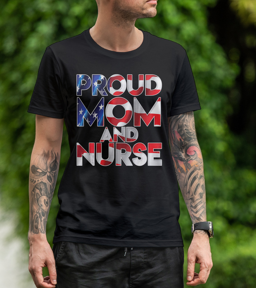 Proud Mom And Nurse USA Flag T-Shirt